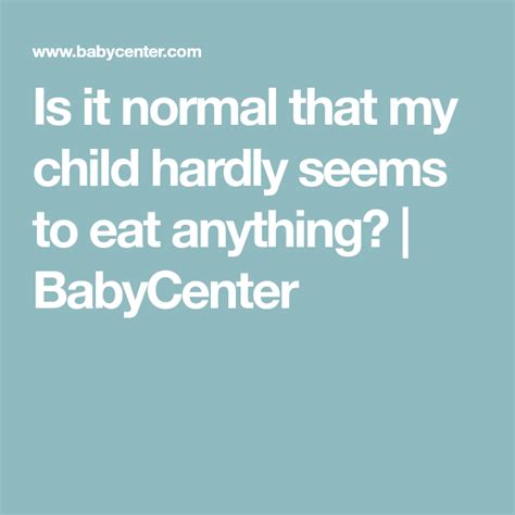 Is It Normal That My Child Hardly Seems To Eat Anything