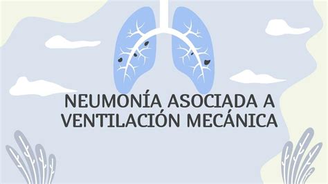 Neumonía Asociada A Ventilación Mecánica Andrea Cordova Udocz