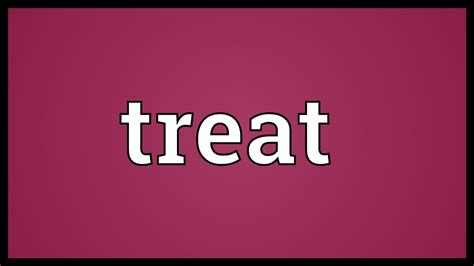 Treat Meaning Youtube