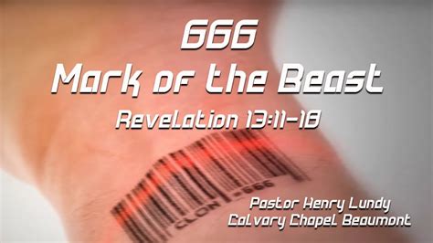 666 The Mark Of The Beast Revelation 13 11 18 Calvary Chapel Beaumont