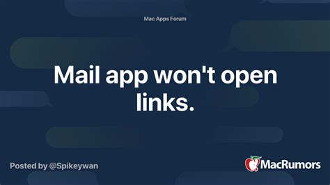 Administrators who are running the application and haven't changed their system user. Mail app won't open links. | MacRumors Forums