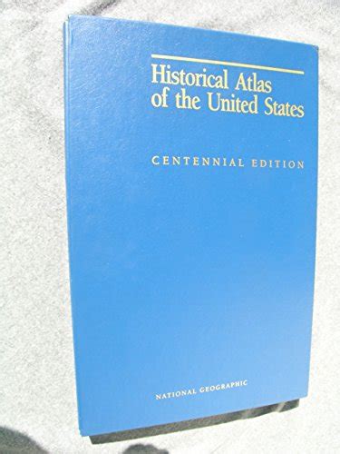 Historical Atlas Of The United States By National Geographic Society U
