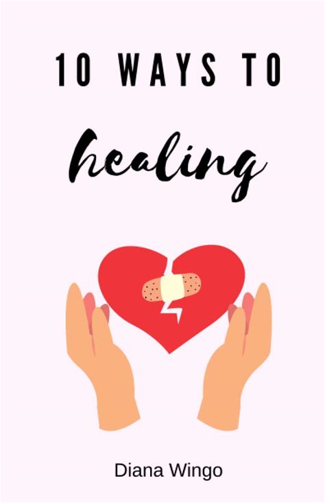 10 Ways To Healing Help Heal Your Heart Following A Painful Breakup