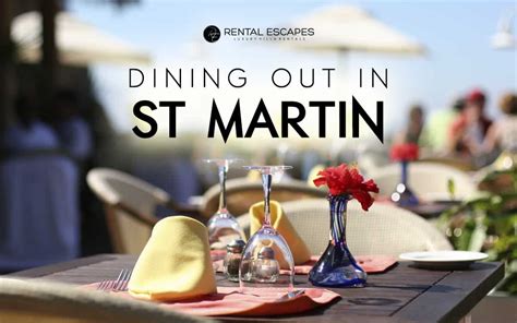 Dining Out The Best St Martin Restaurants Rental Escapes