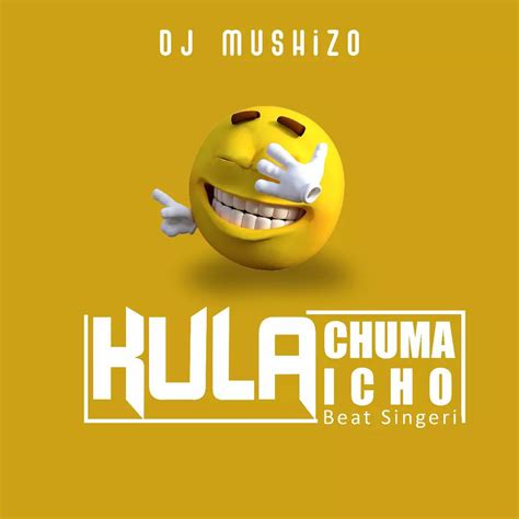 Audio Dj Mushizo Kula Chuma Hicho Singeli Beat Download Mp3