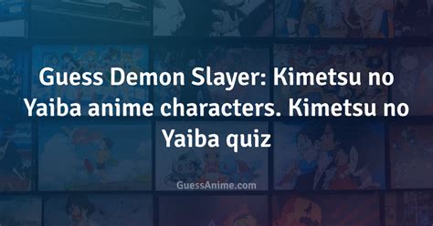 Guess Demon Slayer Kimetsu No Yaiba Anime Characters Kimetsu No Yaiba