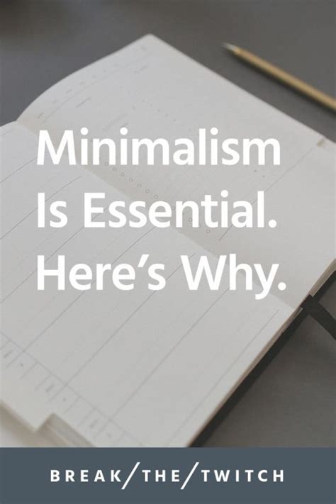 Why Minimalism Is Essential To Doing More Of What Matters Break The