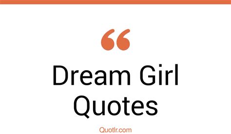 45 Spectacular Dream Girl Quotes That Will Unlock Your True Potential