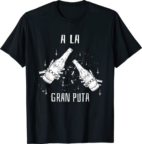 A La Gran Puta Popular Spanish Saying T Shirt Clothing