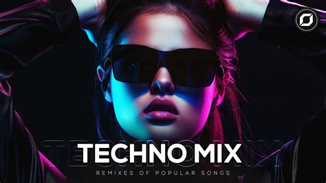 Techno Mix 2024 Remixes Of Popular Songs Best Techno Music Youtube