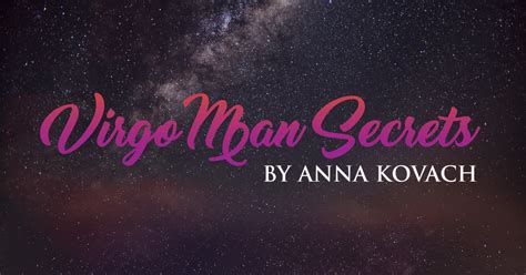 virgo man secrets by relationship astrologer anna kovach official site virgo men make him