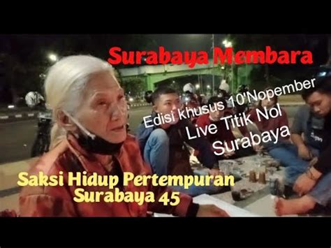 Saksi Hidup Pertempuran Surabaya Youtube
