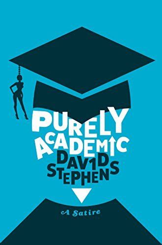 Purely Academic A Satire By David Stephens Goodreads
