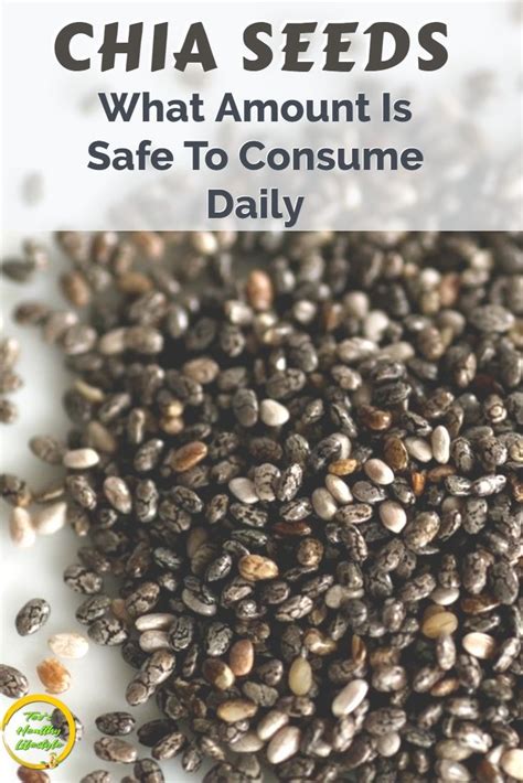 They are easy to digest when prepared that's about 1.5 tablespoons chia seeds in one cup of water. Chia seeds are healthy but what amount is safe to consume ...