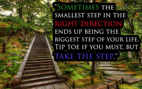 A journey of a thousand miles must begin with a single step. Sometimes the smallest step in the right direction ends up ...