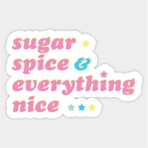 Sugar Spice And Everything Nice Sugar Spice And Everything Nice Pegatina Teepublic Mx