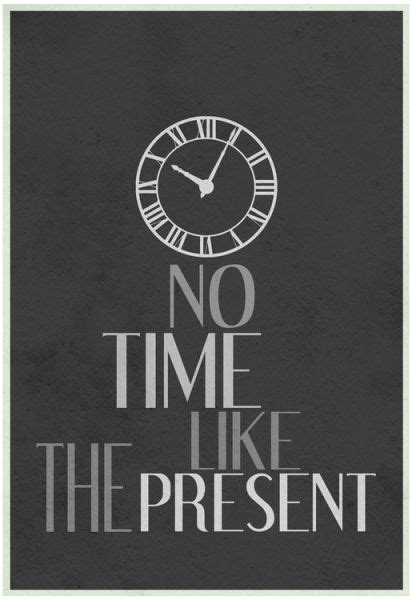 No Time Like The Present Poster 13 X 19in Dorm Art Prints