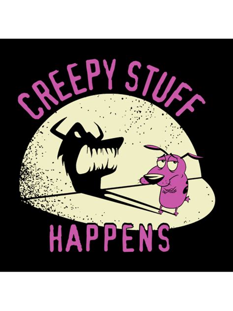 Creepy Stuff Happens Official Courage The Cowardly Dog Merchandise