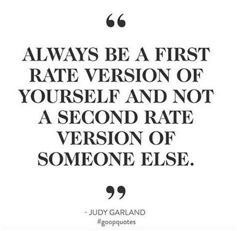 always been a first rate version of yourself and not a second rate version of someone else