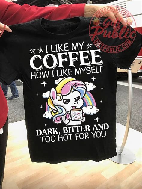 I Like My Coffee How I Like Cute Unicorn T Shirt Unicorn Ts Unicorn