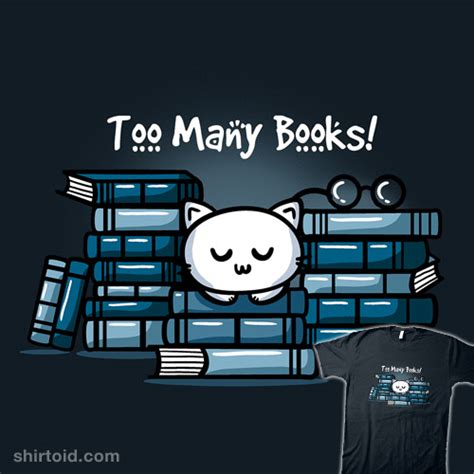 Too Many Books Shirtoid