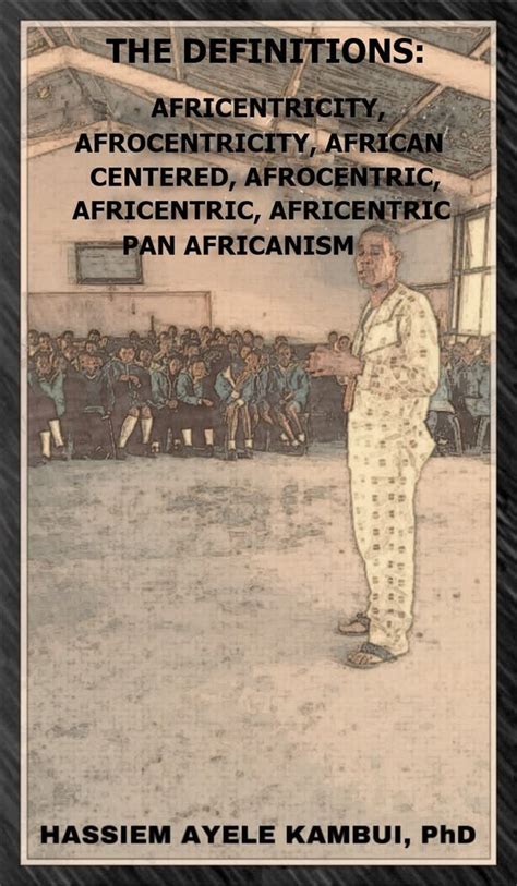 The Definitions Africentricity Afrocentricity African Centered Afr Knowledge Bookstore
