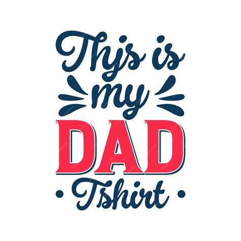 Premium Vector This Is My Dad Shirt Design
