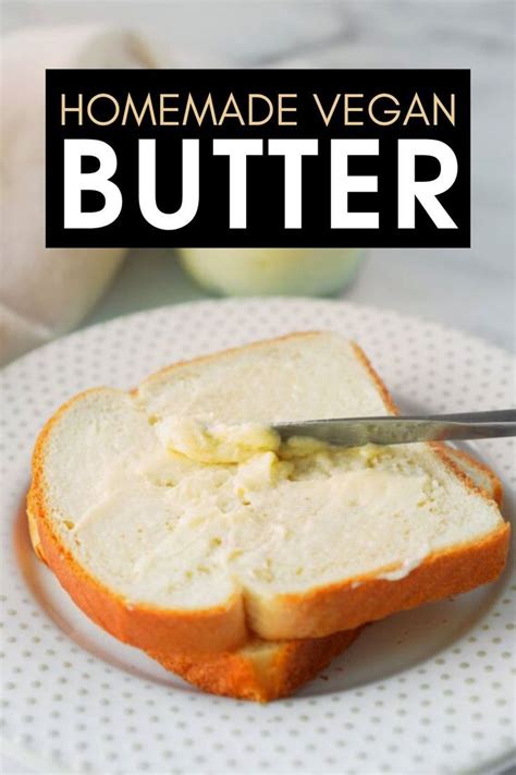 How To Make Vegan Butter Ready In 15 Minutes Is An Easy And Delicious