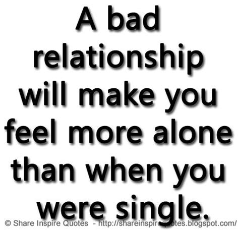 A Bad Relationship Will Make You Feel Daily Quotes