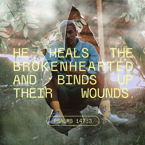 He Heals The Brokenhearted And Binds Up Their Wounds Psalms