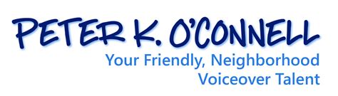 Voice Over Blog Of Peter K Oconnell Your Friendly Neighborhood Voice