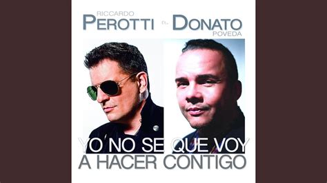 Yo No Se Qué Voy A Hacer Contigo Feat Donato Poveda Youtube Music