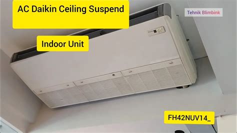 65 DAIKIN Ceiling Suspend Indoor Unit FH42NUV14 YouTube