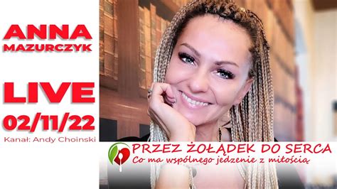 02 11 22 live anna mazurczyk przez ŻoŁĄdek do serca youtube