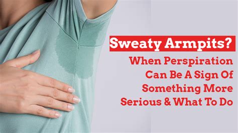 Sweaty Armpits When Perspiration Can Be A Sign Of Something More