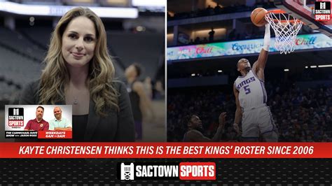 Kayte Christensen Thinks This Is The Best Kings Roster Since 2006
