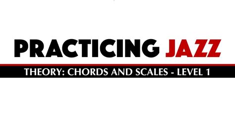 Practicing Jazz Theory Chords And Scales Level 1 Youtube