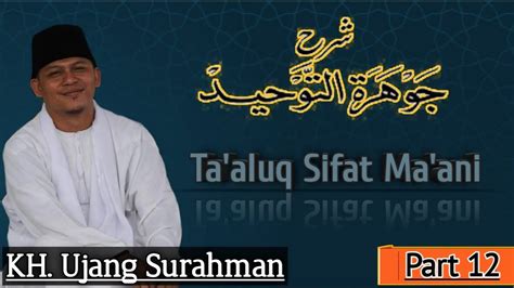 KH Ujang Surahman Jauhar Tauhid Part 12 Ta Aluq Sifat Ma Ani