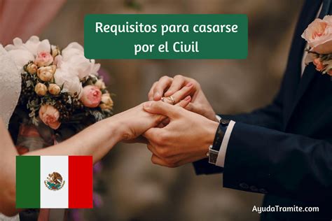 Requisitos Para Casarse Por El Civil En México Ayudatramite 2022