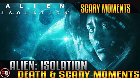 Alien Isolation Death And Scary Moments Part 3 Youtube
