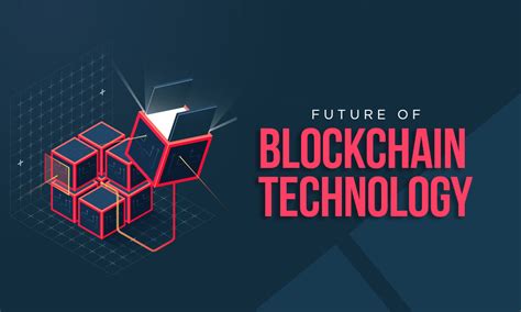 what is the future of blockchain technology