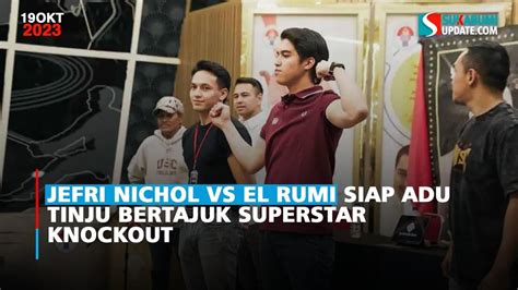 Jefri Nichol Vs El Rumi Siap Adu Tinju Bertajuk Superstar Knockout