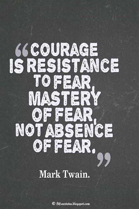 Mark twain, one of the greatest american authors and humorists, had a way with words beyond his books and stories. Inspirational Quotes on Courage