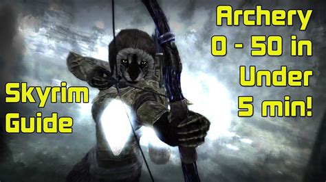 Skyrim Guide Archery 0 50 In Under 5 Minutes Youtube