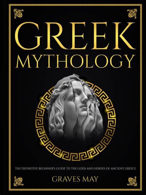 Greek Mythology The Definitive Beginners Guide To The Gods And Heroes