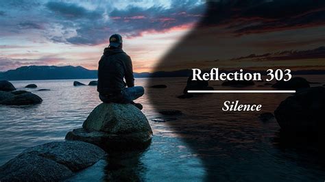 Reflection 303 Silence Youtube