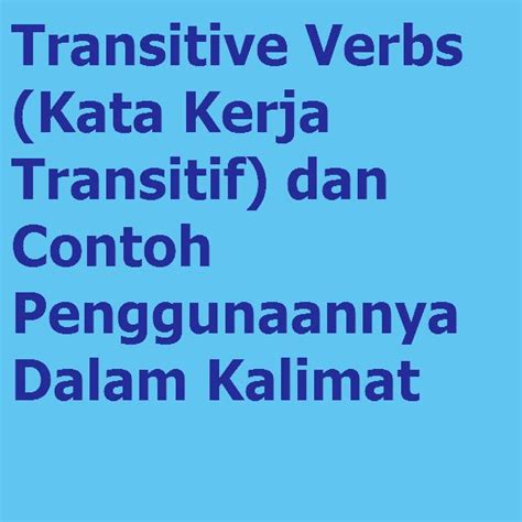 Transitive Verbs Kata Kerja Transitif Dan Contoh Penggunaannya Dalam