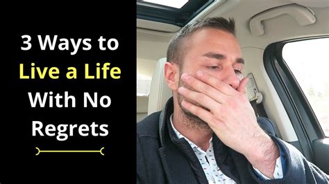 3 Ways To Live Life With No Regrets Youtube
