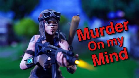 Fortnite Montage Murder On My Mind Youtube