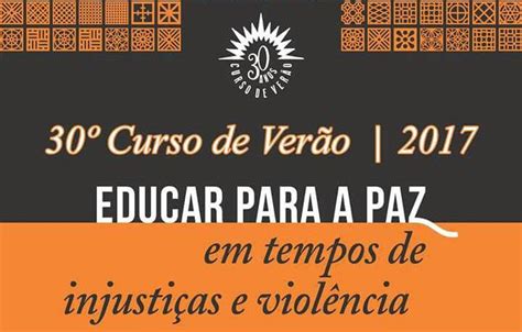 2017 30º Cursos De Verão Educar Para A Paz Em Tempos De Injustiças